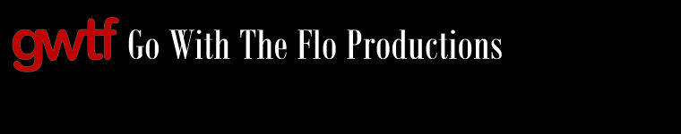 Sean Moran and Don Bledsoe's Go With The Flo Productions.