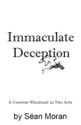 Immaculate Deception, a rollicking convent whodunit murder mystery play by Sean Moran.